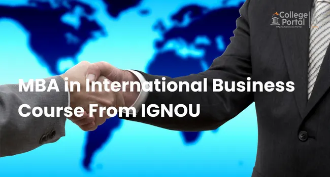 IGNOU MBA in International Business Fees, Eligibility, Online Admission 2026