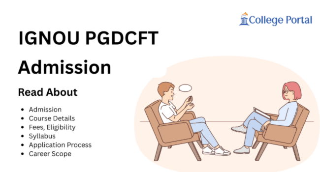 IGNOU PGDCFT Admission 2026: Fees, Eligibility, Syllabus, Application Process & Career Scope
